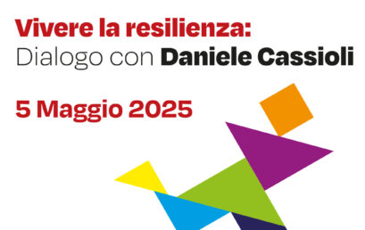 VIVERE LA RESILIENZA: DIALOGO CON DANIELE CASSIOLI